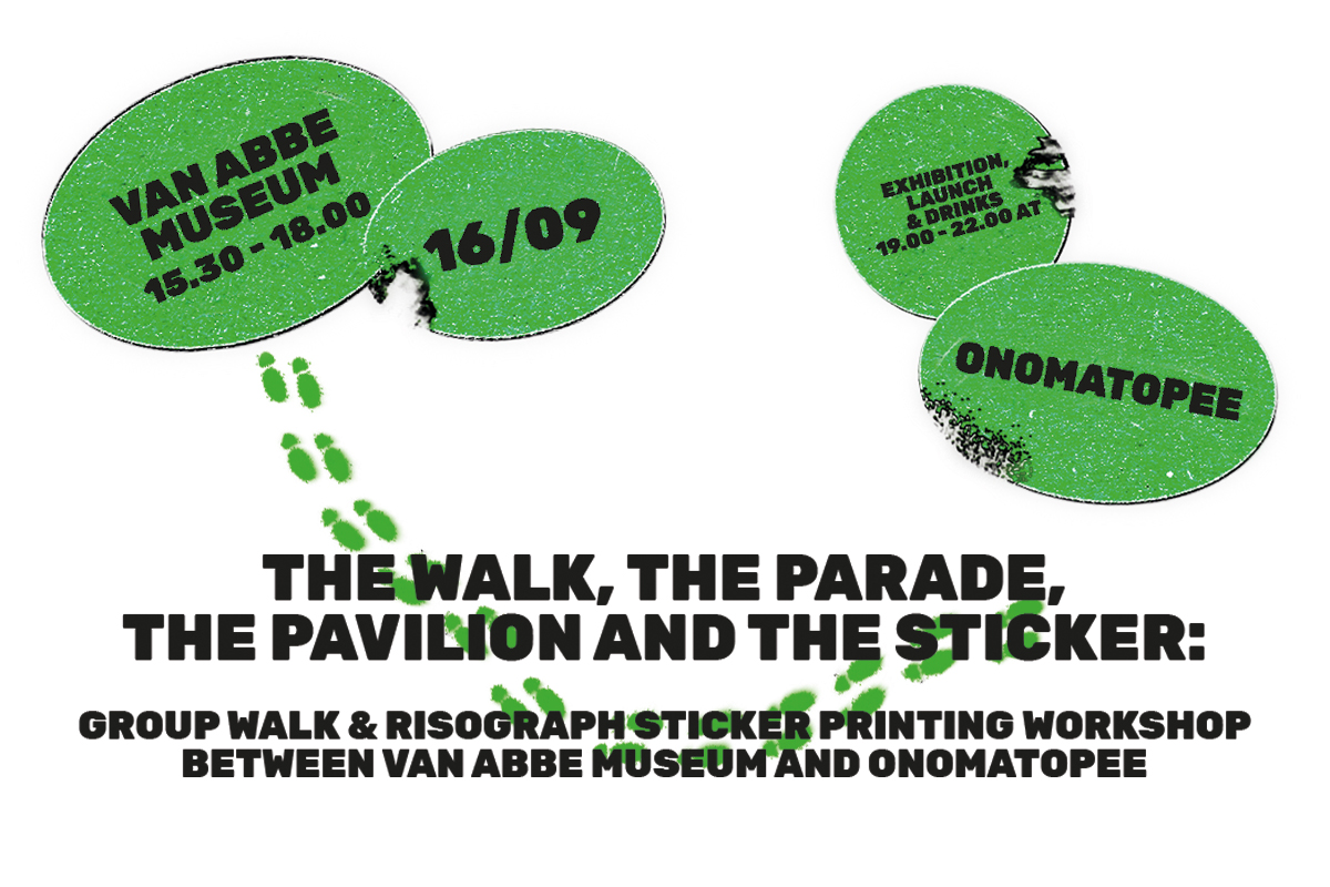 THE WALK, THE PARADE, THE PAVILION, THE STICKER: 16.09., Van Abbe Museum > Omomatopee, Eindhoven